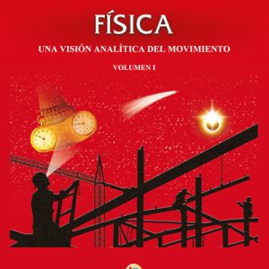 Física. Una visión analítica del movimiento. Volumen I