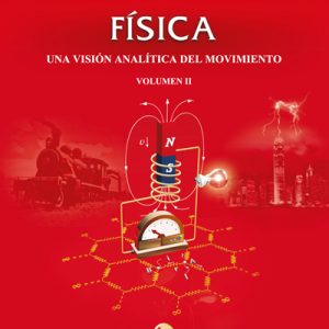 Física. Una visión analítica del movimiento. Volumen II