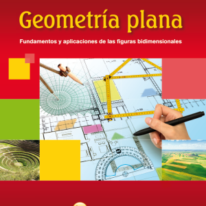 Geometría plana: Fundamentos y aplicaciones de las figuras bidimensionales