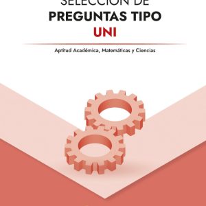 Selección de preguntas tipo UNI aptitud académica, matemática y ciencias